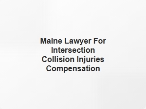 Maine Lawyer for Intersection Collision Injury Compensation