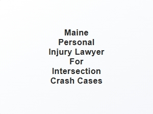 Maine Lawyer for Intersection Crash Injuries