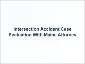Maine Attorney Evaluates Intersection Accident Case