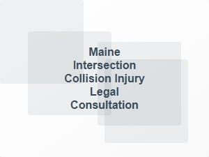 Maine Intersection Collision Injury Legal Consultation