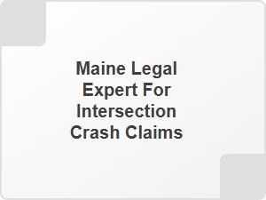 Maine Legal Expert for Intersection Crash Claims