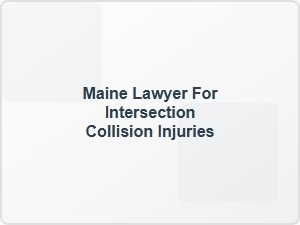 Maine Lawyer for Intersection Collision Injuries