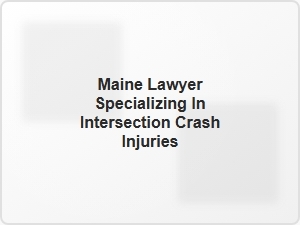 Maine Lawyer Specializing in Intersection Crash Injuries