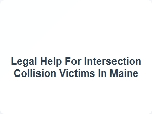 Legal Help for Intersection Collision Victims in Maine