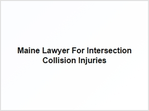 Maine Lawyer for Intersection Collision Injuries